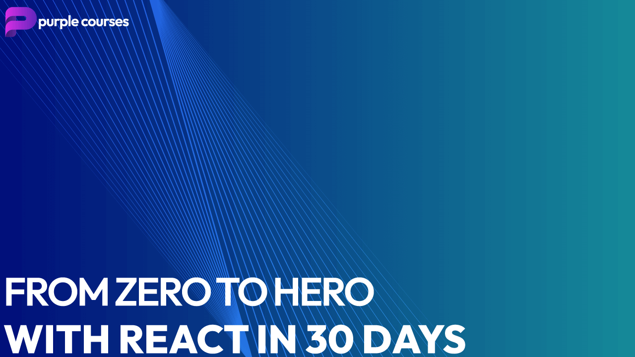 From Zero to Hero with React in 30 Days