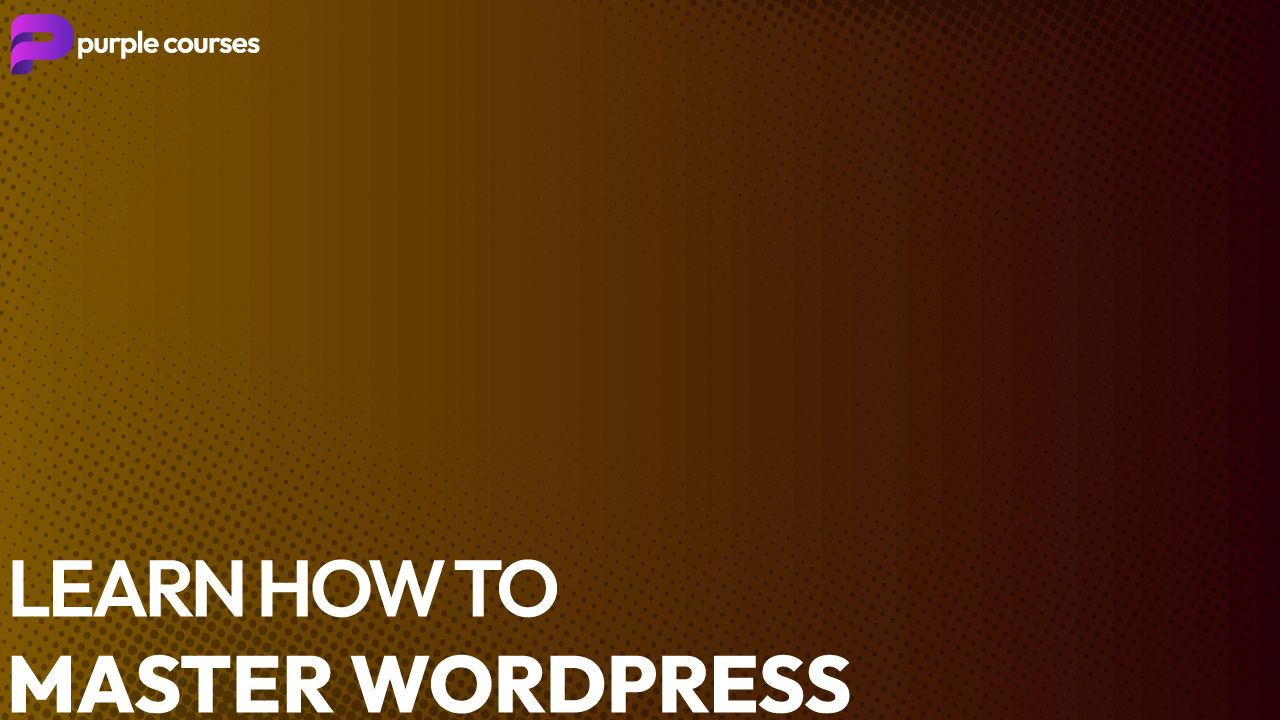 Learn How To Master WordPress