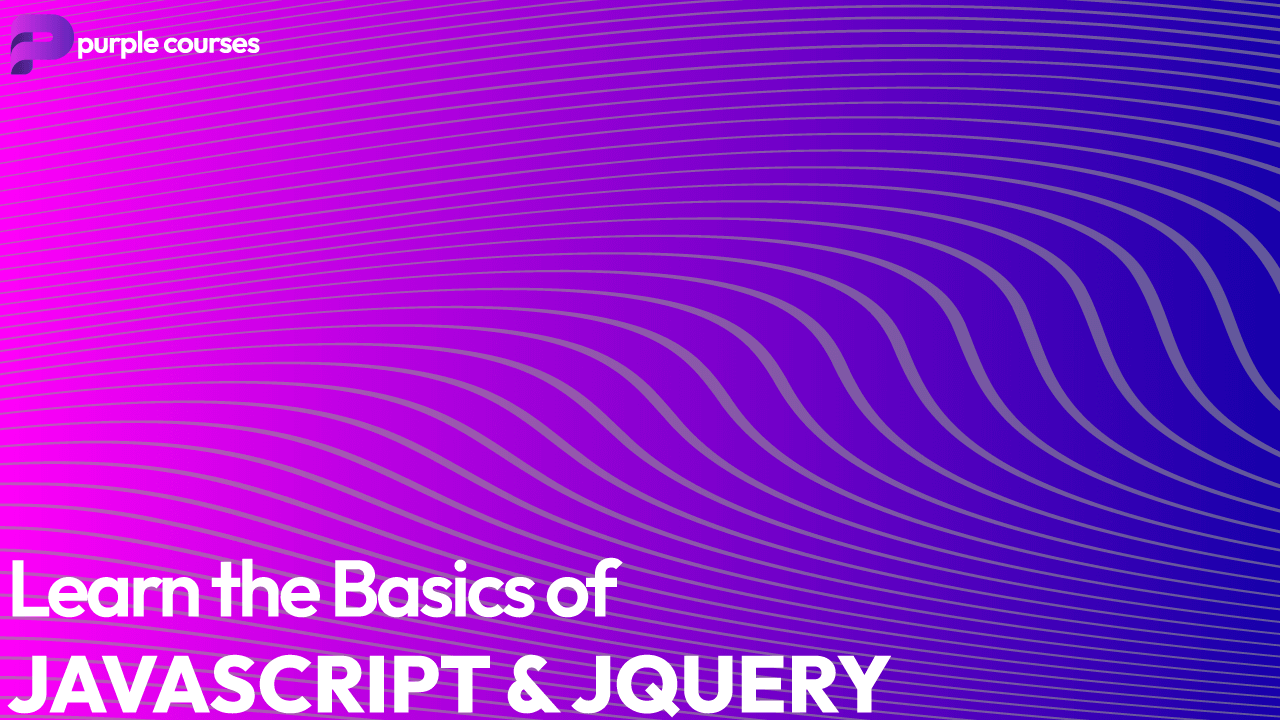 Learn the Basics of JavaScript & JQuery